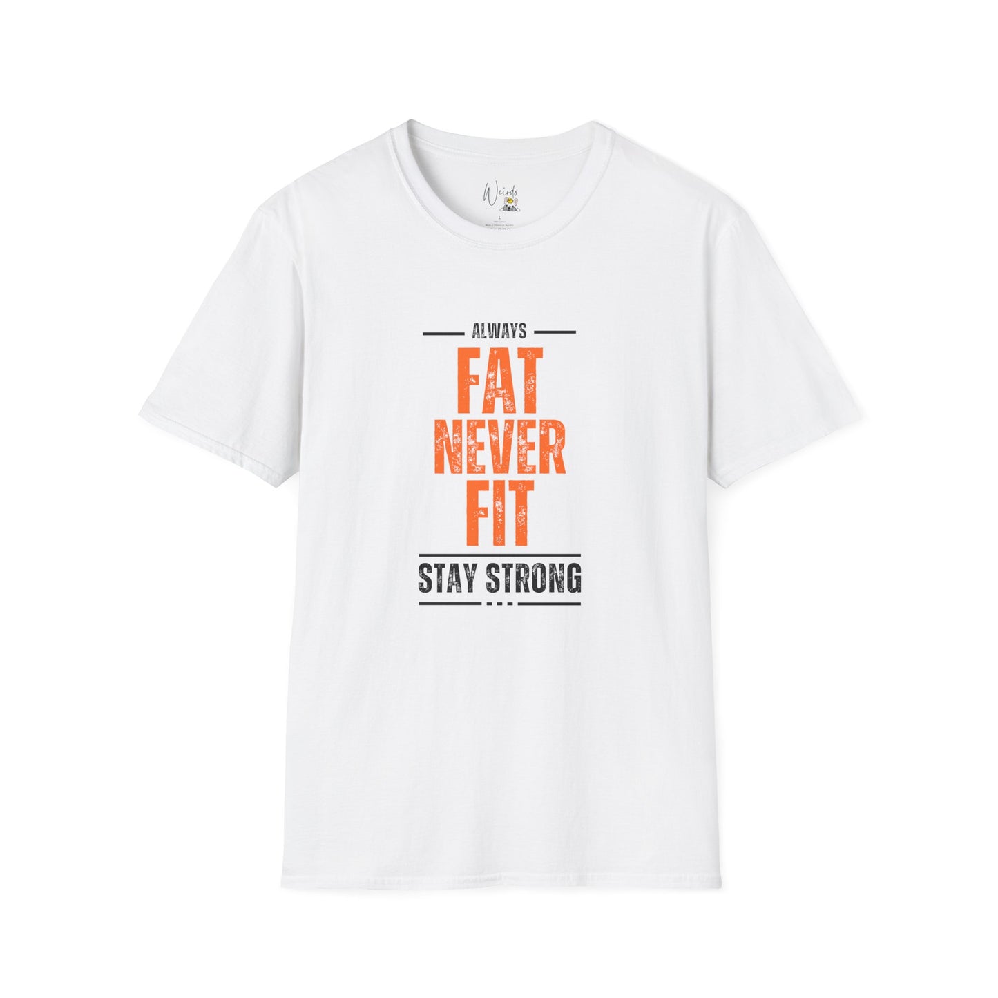 Always fat never fit Unisex Softstyle T-Shirt