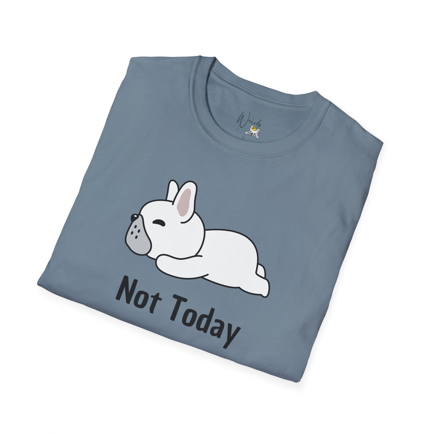 Not today you Unisex Softstyle T-Shirt