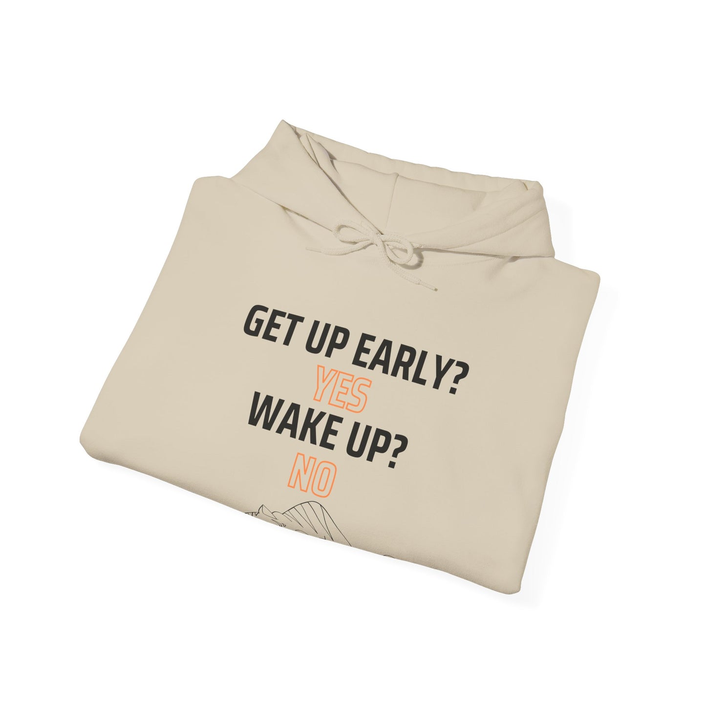 Get up early of Unisex Heavy Blend™ Hooded Sweatshirt