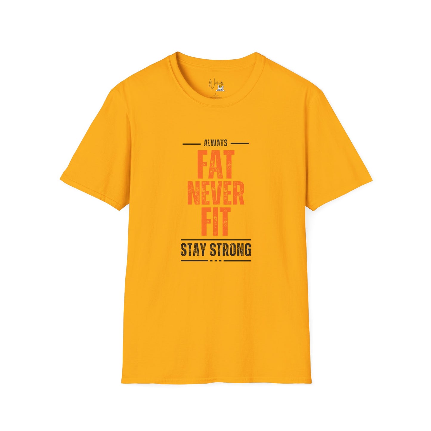 Always fat never fit Unisex Softstyle T-Shirt