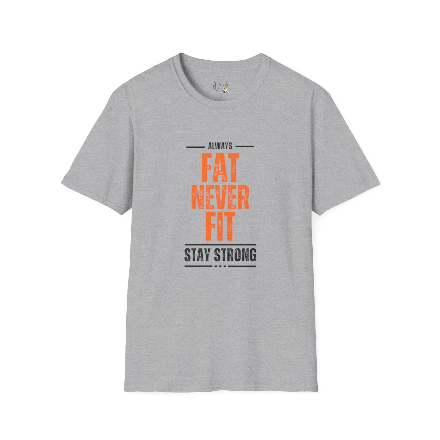 Always fat never fit Unisex Softstyle T-Shirt