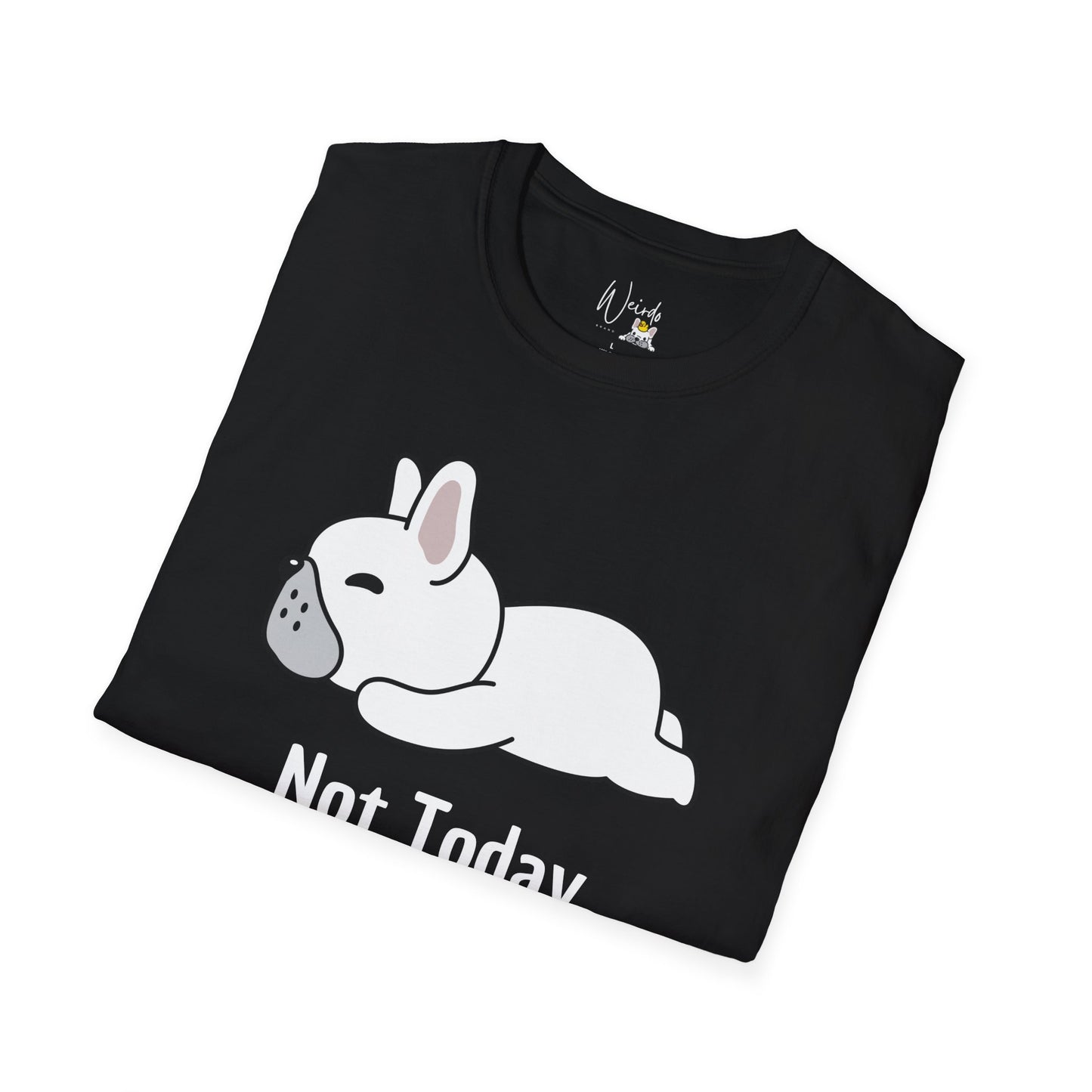 Not today you Unisex Softstyle T-Shirt