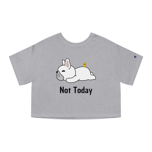 Not today Champion Women's Heritage Cropped T-Shirt