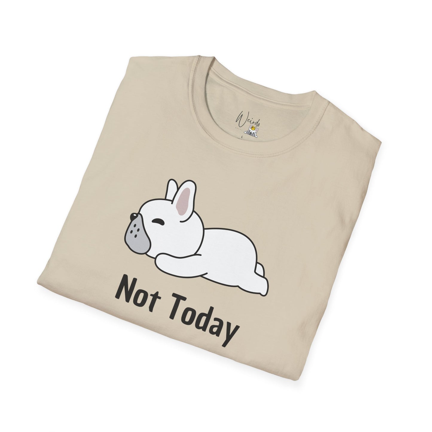 Not today you Unisex Softstyle T-Shirt