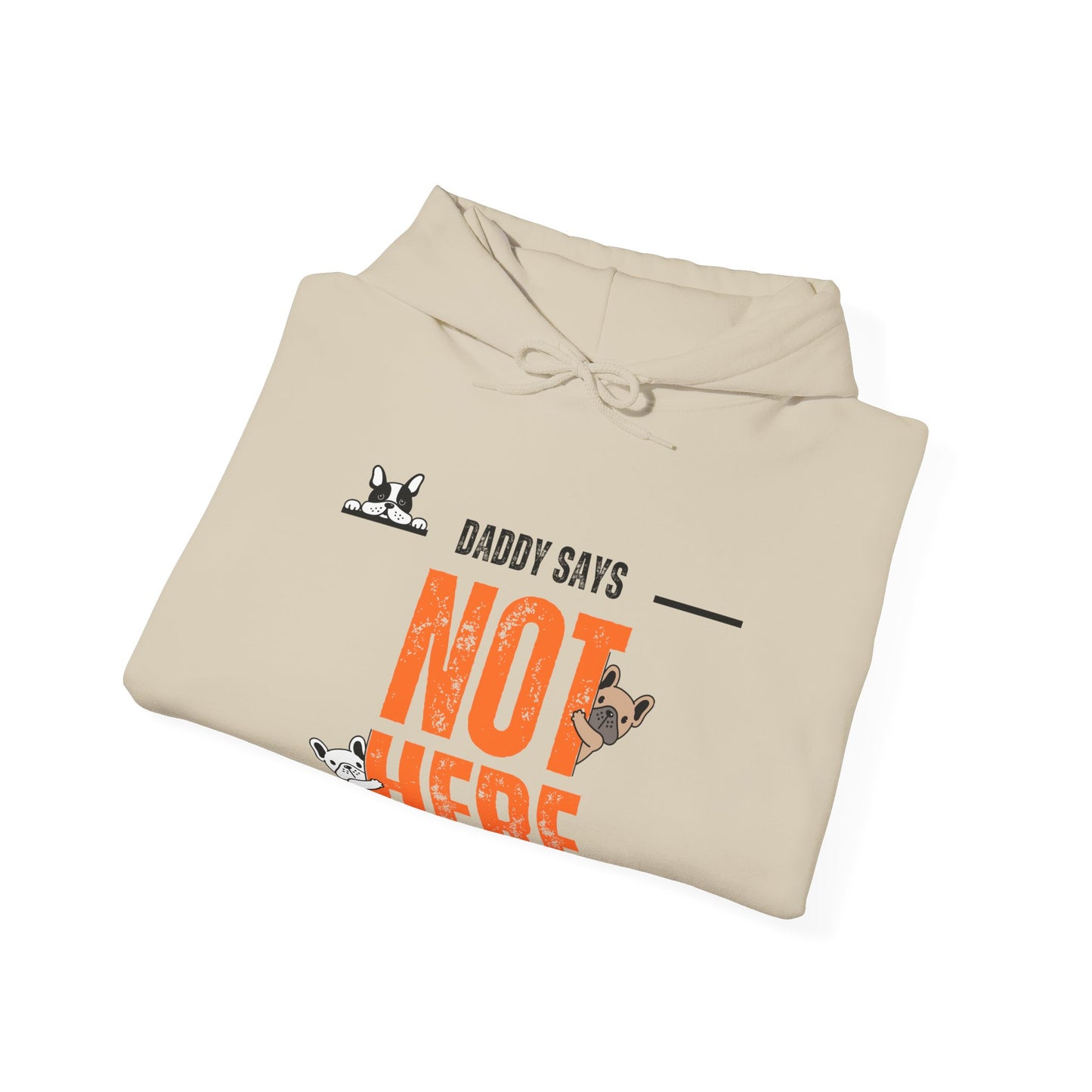 Daddy says not here Heavy Blend™ Hooded Sweatshirt