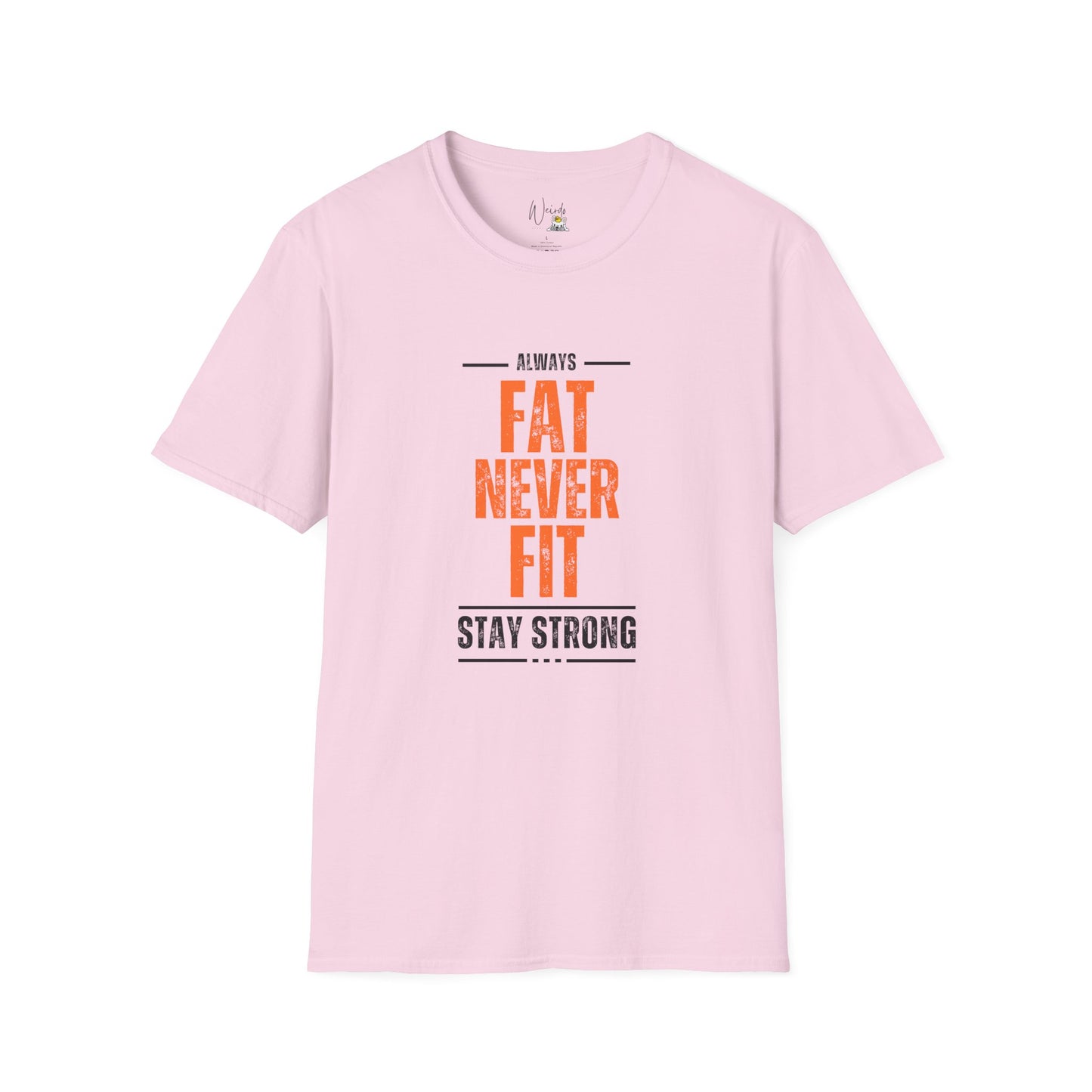 Always fat never fit Unisex Softstyle T-Shirt