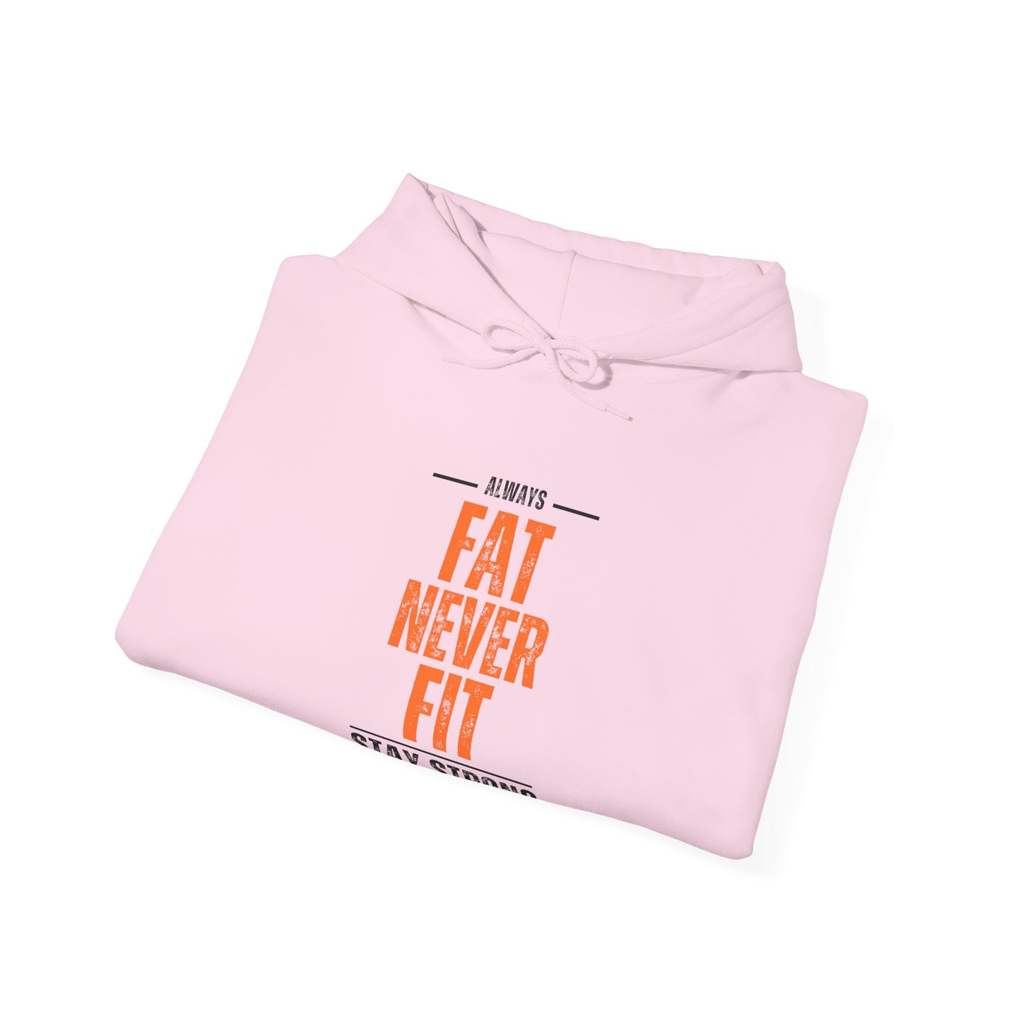 Always fat never fit of Unisex Heavy Blend™ Hooded Sweatshirt