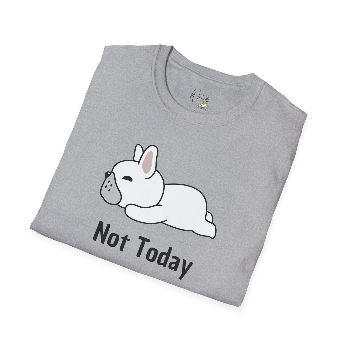 Not today you Unisex Softstyle T-Shirt