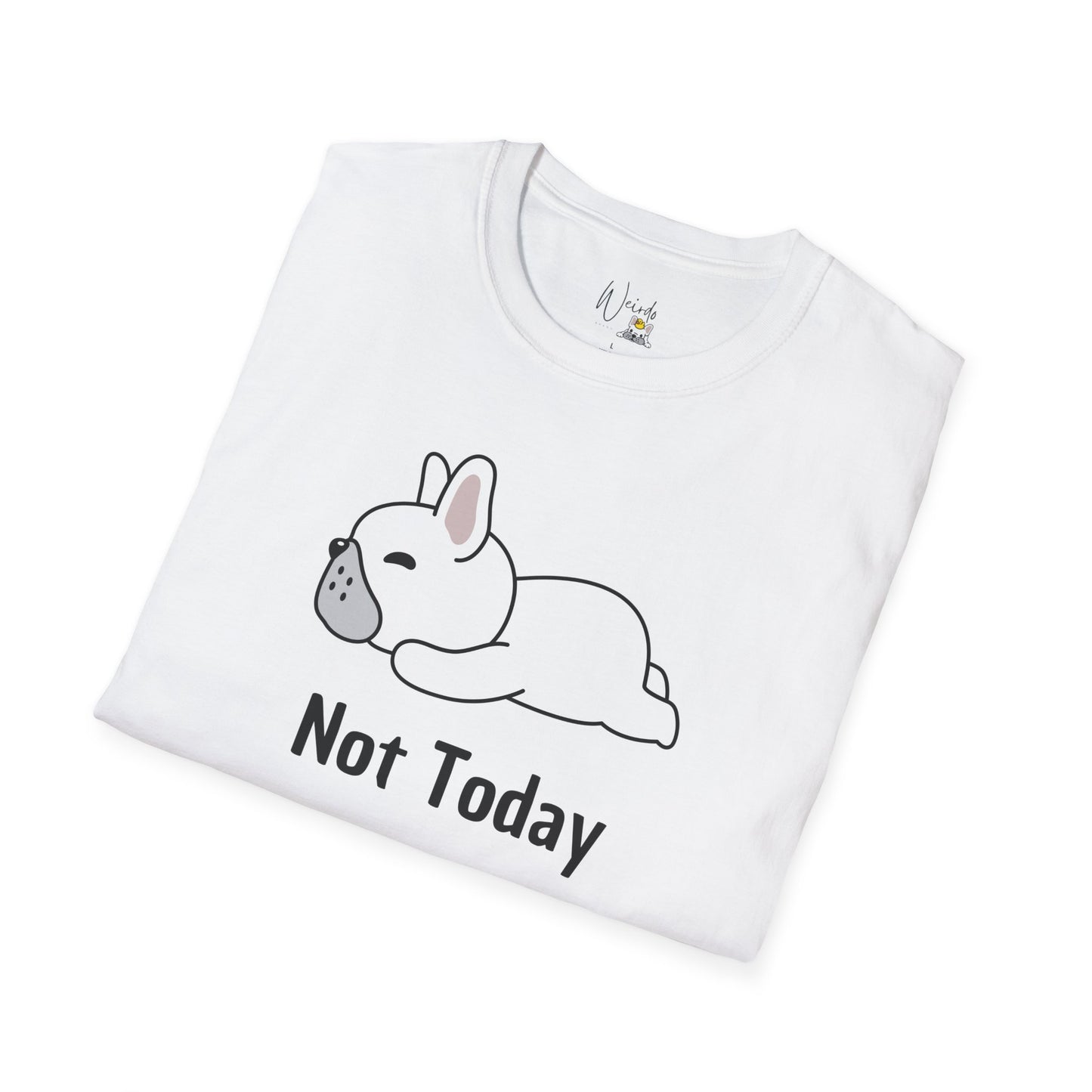 Not today you Unisex Softstyle T-Shirt