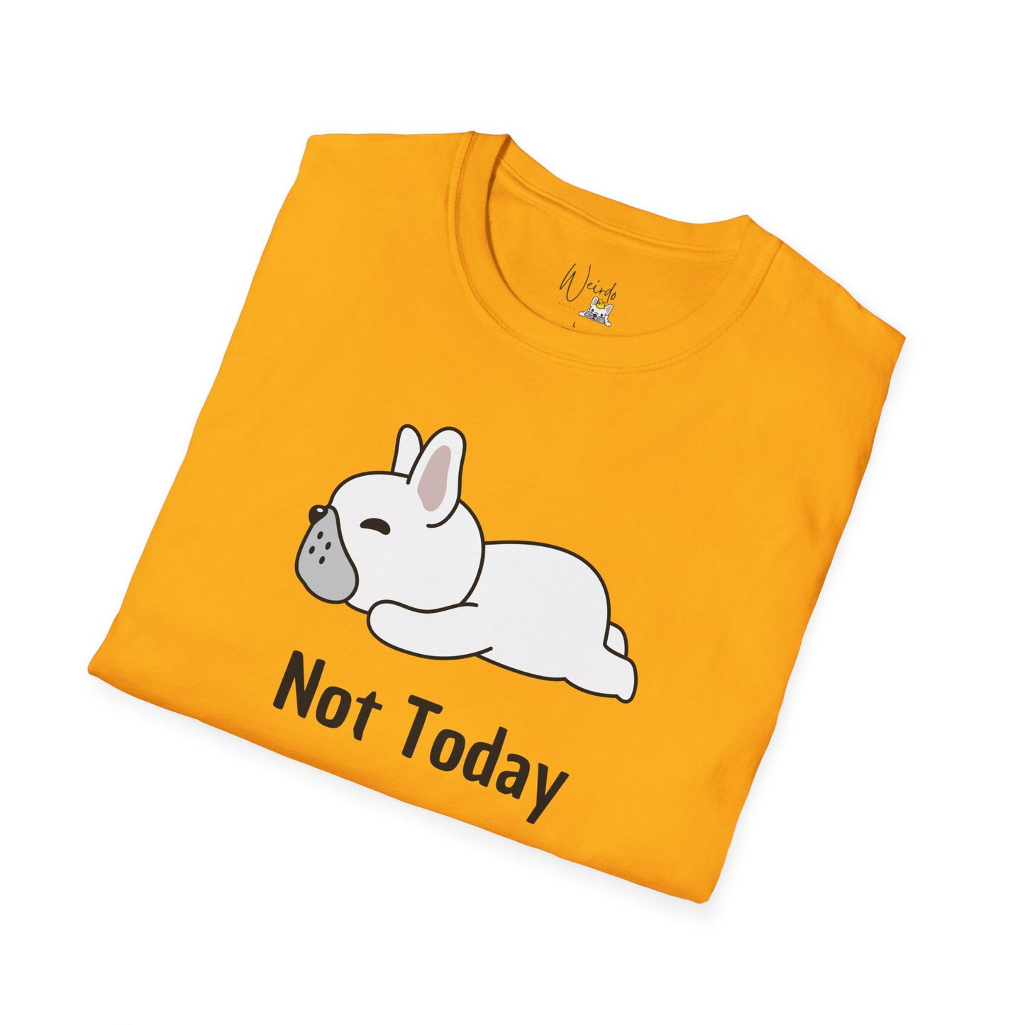 Not today you Unisex Softstyle T-Shirt