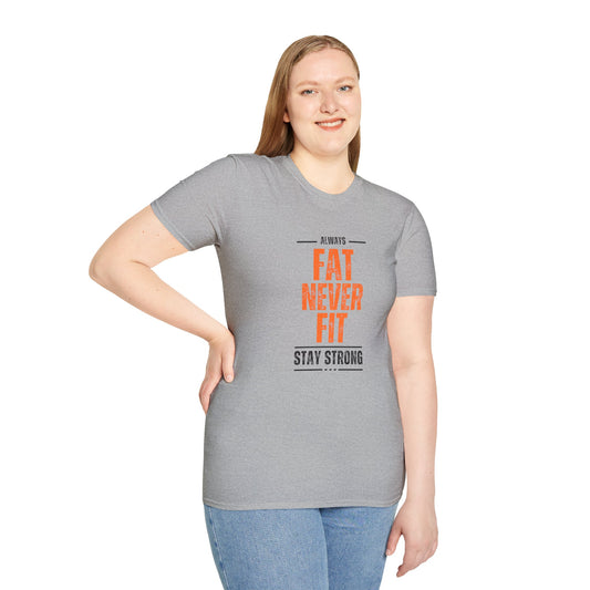 Always fat never fit Unisex Softstyle T-Shirt