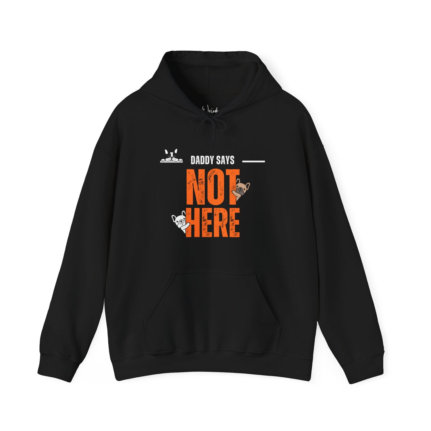 Daddy says not here Heavy Blend™ Hooded Sweatshirt