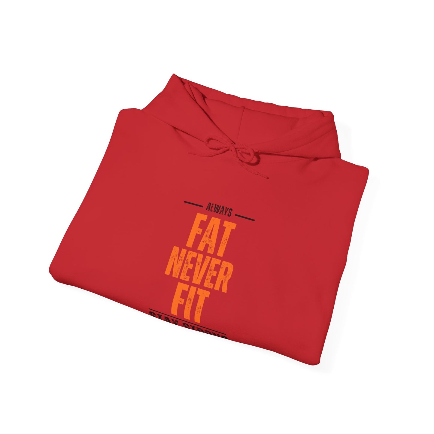 Always fat never fit of Unisex Heavy Blend™ Hooded Sweatshirt