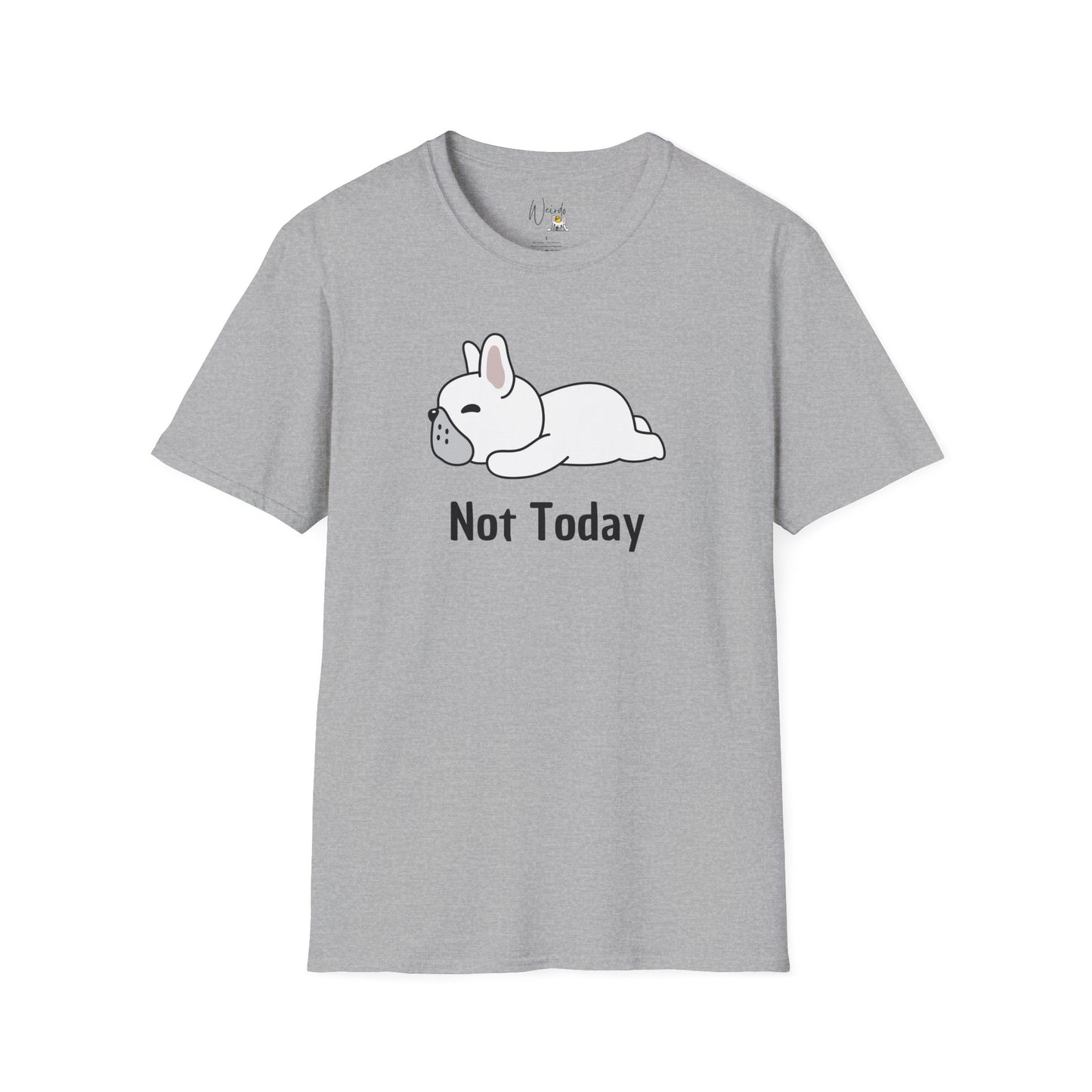 Not today you Unisex Softstyle T-Shirt