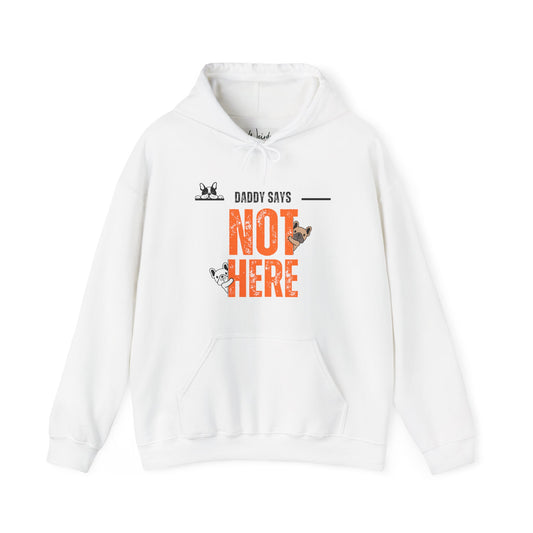 Daddy says not here Heavy Blend™ Hooded Sweatshirt