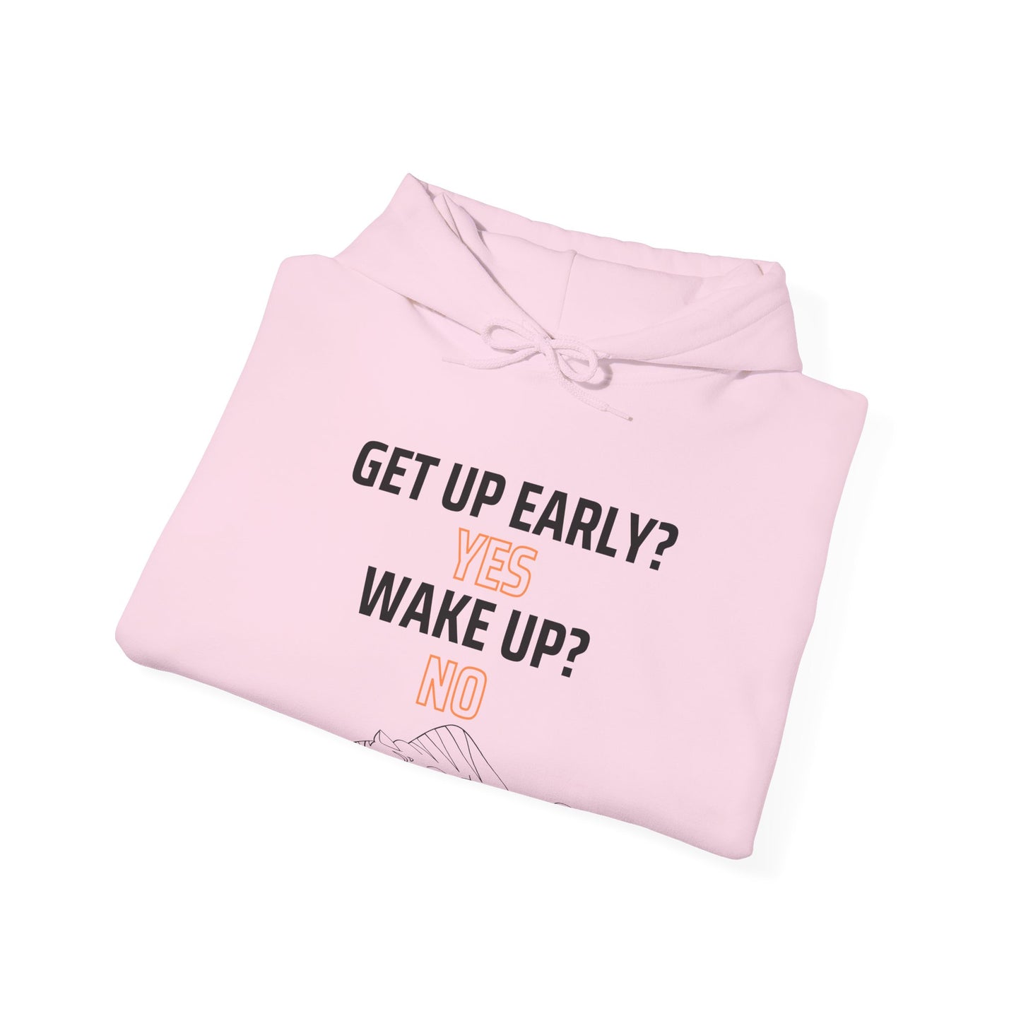 Get up early of Unisex Heavy Blend™ Hooded Sweatshirt