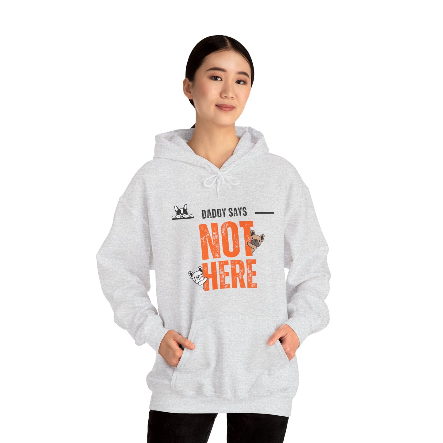 Daddy says not here Heavy Blend™ Hooded Sweatshirt