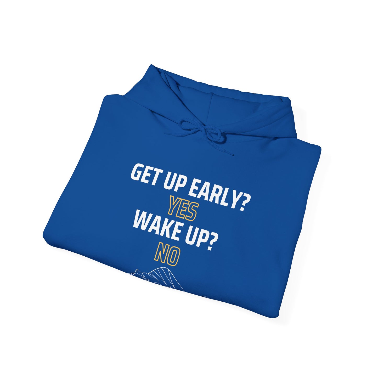 Get up early of Unisex Heavy Blend™ Hooded Sweatshirt