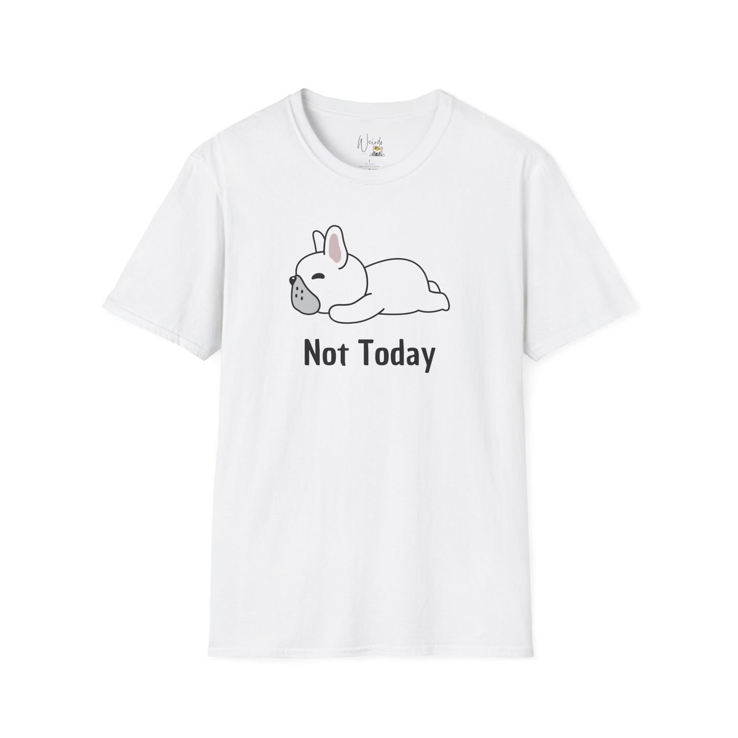 Not today you Unisex Softstyle T-Shirt