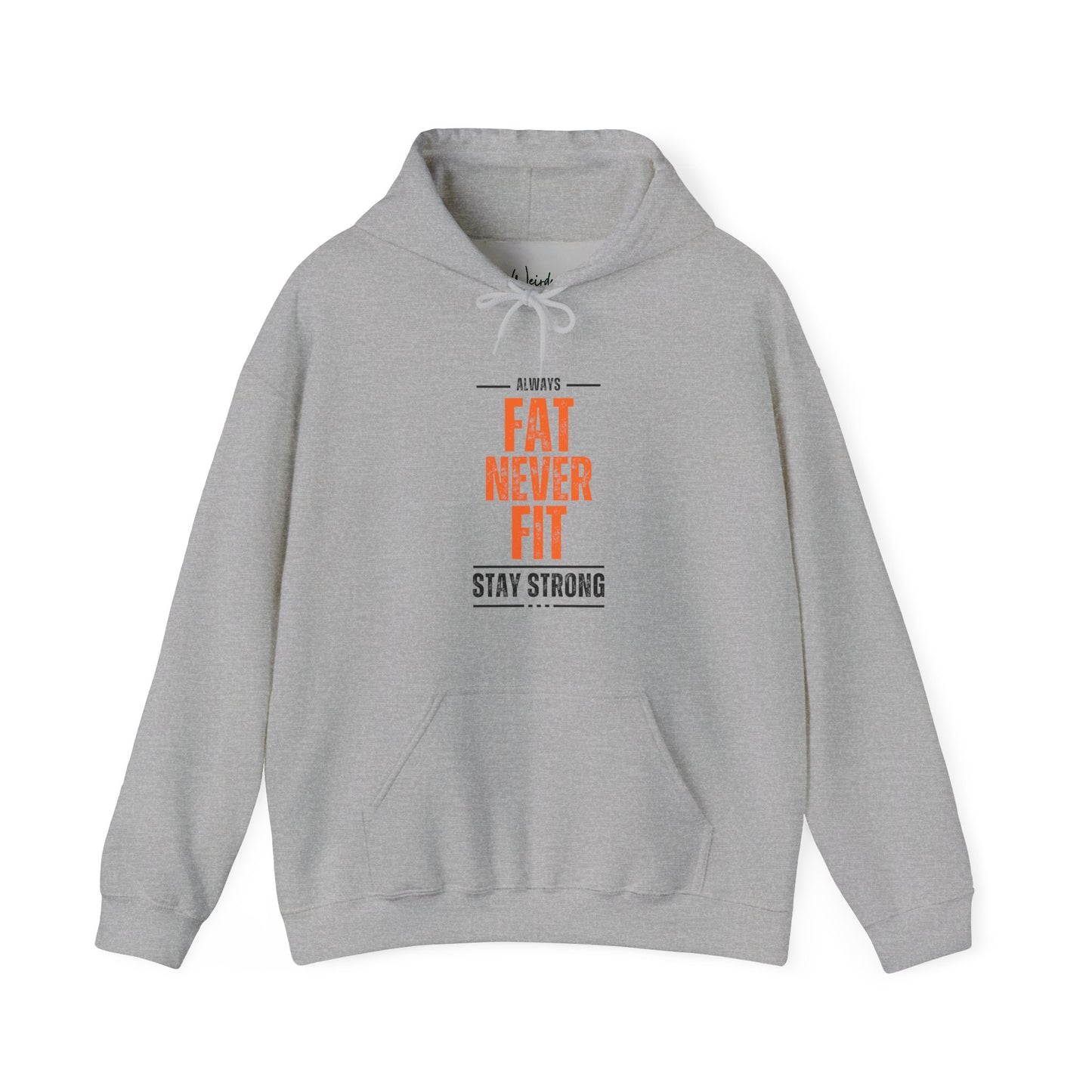 Always fat never fit of Unisex Heavy Blend™ Hooded Sweatshirt