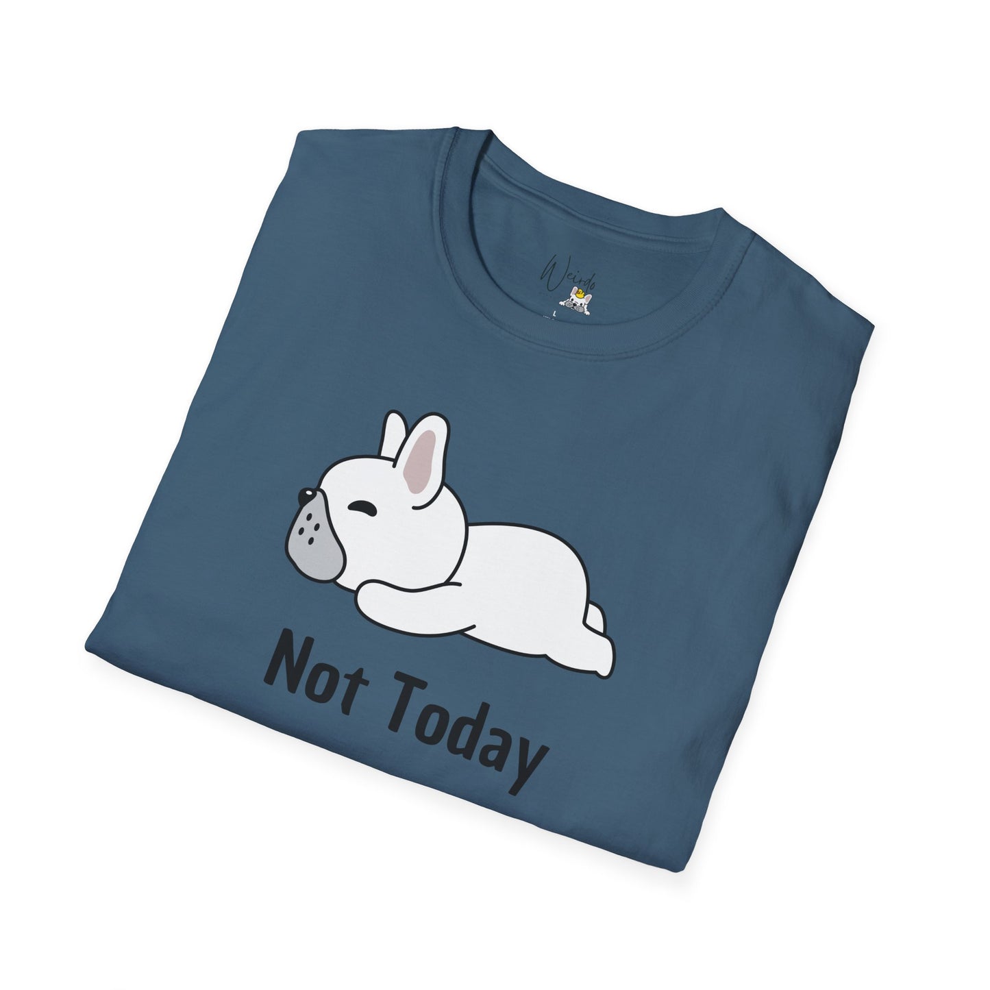 Not today you Unisex Softstyle T-Shirt